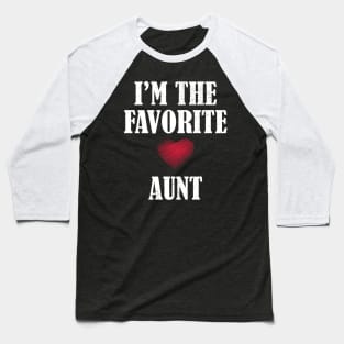 im the favorite aunt Baseball T-Shirt